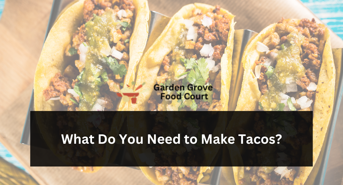 What Do You Need to Make Tacos?